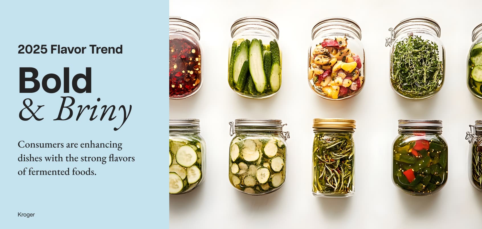 Bold & Briny: Consumers are enahcning dishes with the strong falvors of fermented foods.