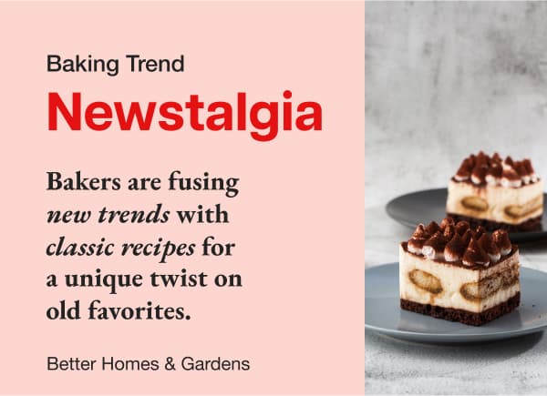 Baking Trend: Newstalgia. Bakers are using new trends with classic recipes for a unique twist on old favorites.